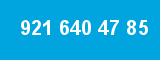 921 640 47 85